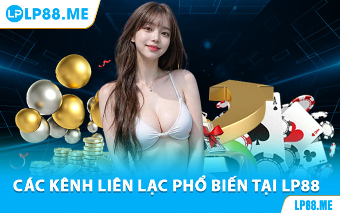 Liên Hệ LP88 - Hỗ Trợ Người Chơi Mọi Vấn Đề Nhanh Chóng - JAVIN.BET