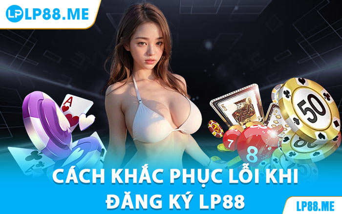 Đăng Ký LP88 - Gia Nhập Sân Chơi Siêu Nhanh, Siêu Dễ - JAVIN.BET