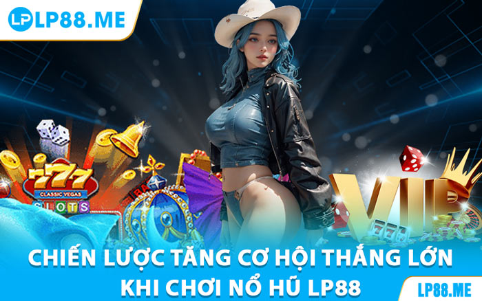 Nổ Hũ LP88 - Khám Phá Trò Chơi Jackpot Đầy Kích Thích - JAVIN.BET