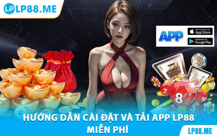 Tải App Lp88 - Đặt Cược Mọi Nơi, Nhận Thưởng Hấp Dẫn - JAVIN.BET