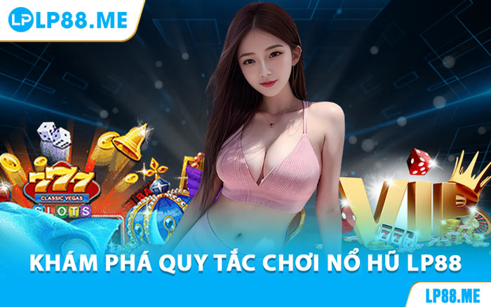Nổ Hũ LP88 - Khám Phá Trò Chơi Jackpot Đầy Kích Thích - JAVIN.BET