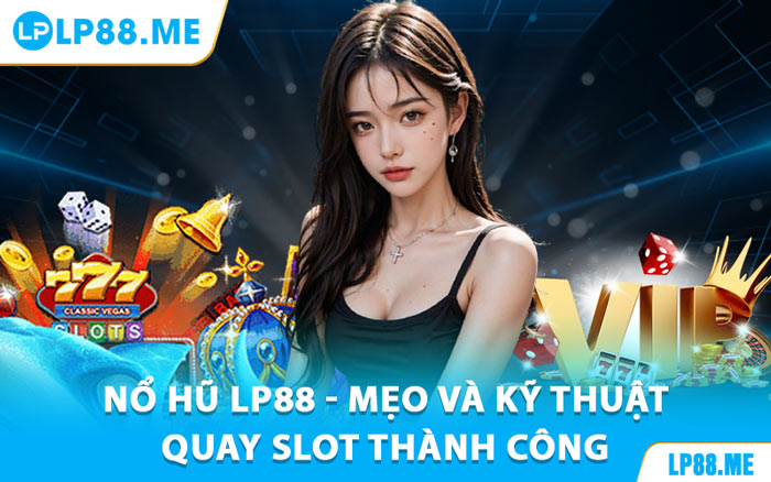 Nổ Hũ LP88 - Khám Phá Trò Chơi Jackpot Đầy Kích Thích - JAVIN.BET
