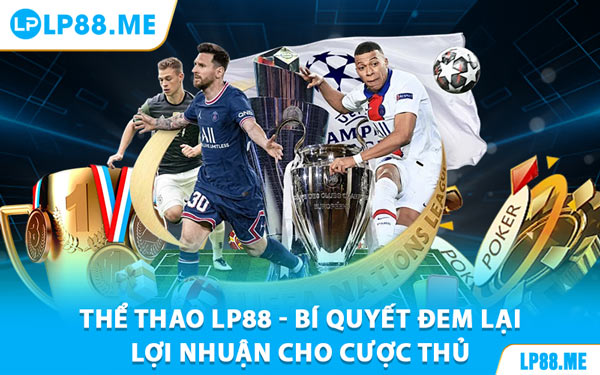 Thể Thao Lp88 - Đón Nhận Cơ Hội Thắng Lớn Mỗi Giải Đấu - JAVIN.BET