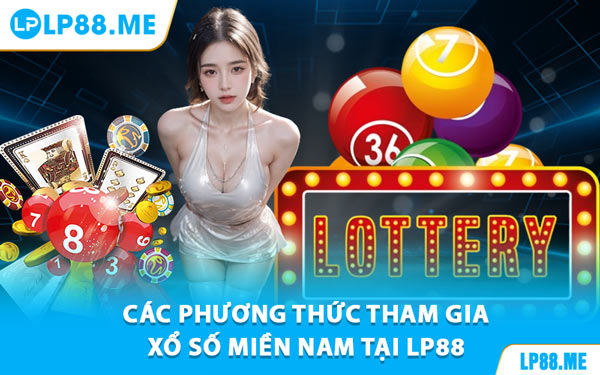 Xổ Số Miền Nam - Bí Kíp Chơi Đơn Giản, Dễ Trúng Lớn - JAVIN.BET