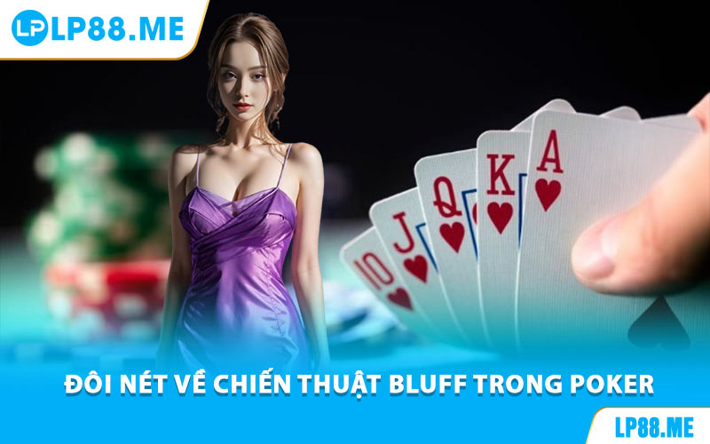 Chiến Thuật Bluff Trong Poker Được Chuyên Gia Chia Sẻ Tại LP88 - JAVIN.BET