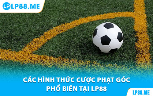Kèo Phạt Góc - Cách Bắt Kèo Chuẩn Từng Hiệp Tại LP88 - JAVIN.BET