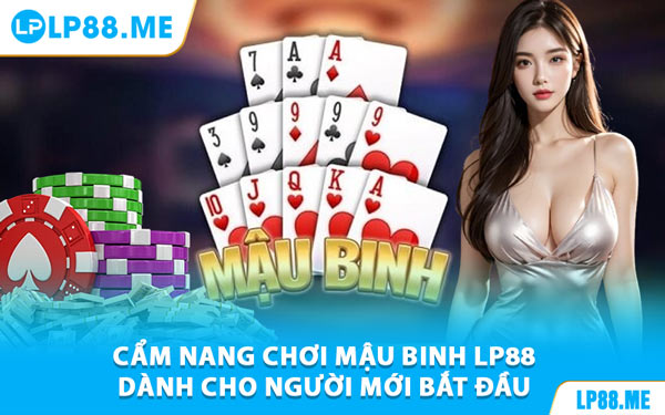 Mậu Binh - Bật Mí Cách Chơi Hiệu Quả Tại LP88 - JAVIN.BET