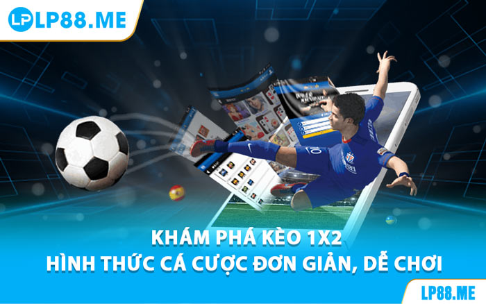 Kèo 1X2 Tại LP88 - Bí Quyết Đọc Kèo Cho Người Mới Bắt Đầu - JAVIN.BET