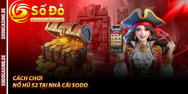 Nổ Hũ 52 - Vòng Quay Thưởng Lớn 1 Tỷ Của Nhà Cái Sodo - JAVIN.BET