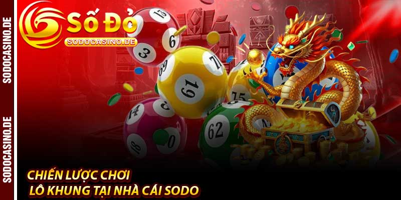Lô Khung Là Gì ? - Dòng Tài Lộc 5 Tỷ Tại Nhà Cái Sodo - JAVIN.BET