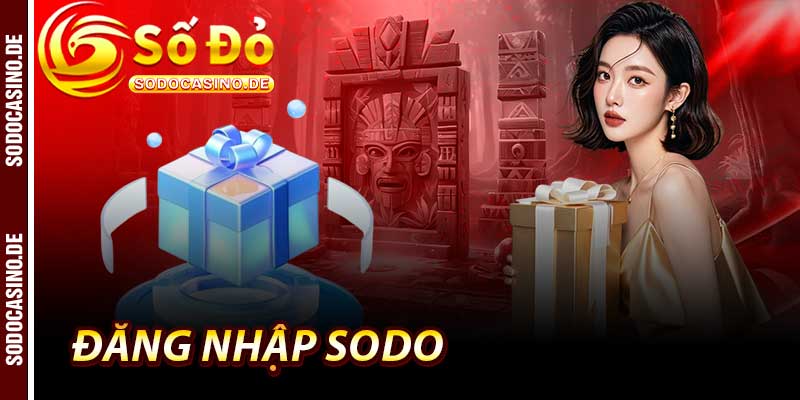 Đăng Nhập Sodo - 1 Bước Truy Cập Tài Khoản An Toàn, Tiện Lợi - JAVIN.BET