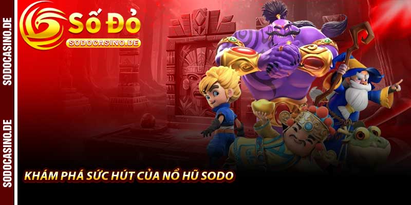 Nổ Hũ Sodo - Trò Chơi Đổi Thưởng Siêu Hấp Dẫn 2026 - JAVIN.BET