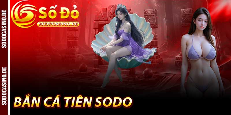 Bắn Cá Tiên - Đam Mê Số 1 Tại Nhà Cái Sodo - JAVIN.BET