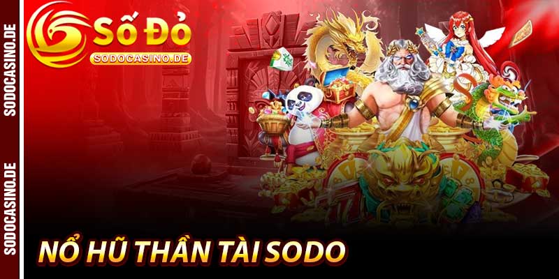 Nổ Hũ Thần Tài - Vận May 1 Tỷ Tại Nhà Cái Sodo - JAVIN.BET